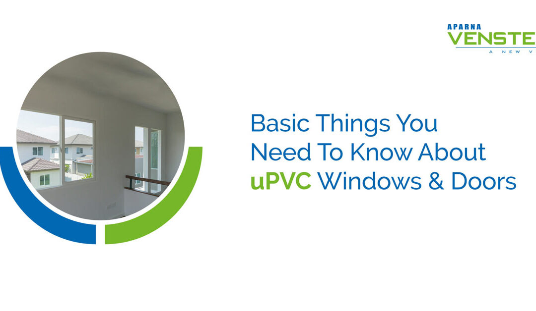 Basic Things You Need To Know About uPVC Windows & Doors