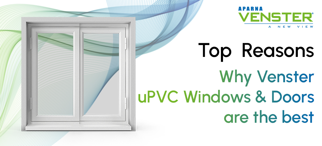 Top Reasons Why Venster uPVC Windows & Doors Are The Best 