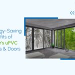 Energy Saving Benefits of uPVC windows and Doors