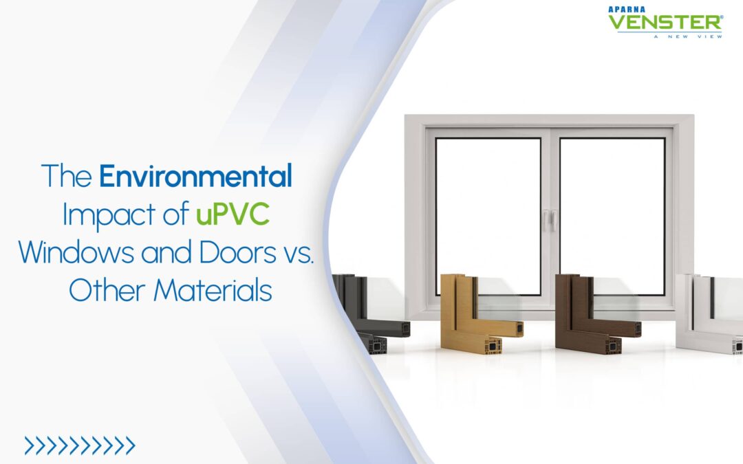 The Environmental Impact of uPVC Windows and Doors vs. Other Materials