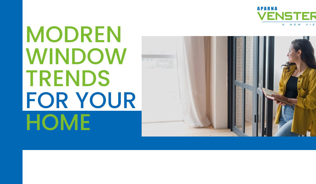 Modern Window Trends for Your Home