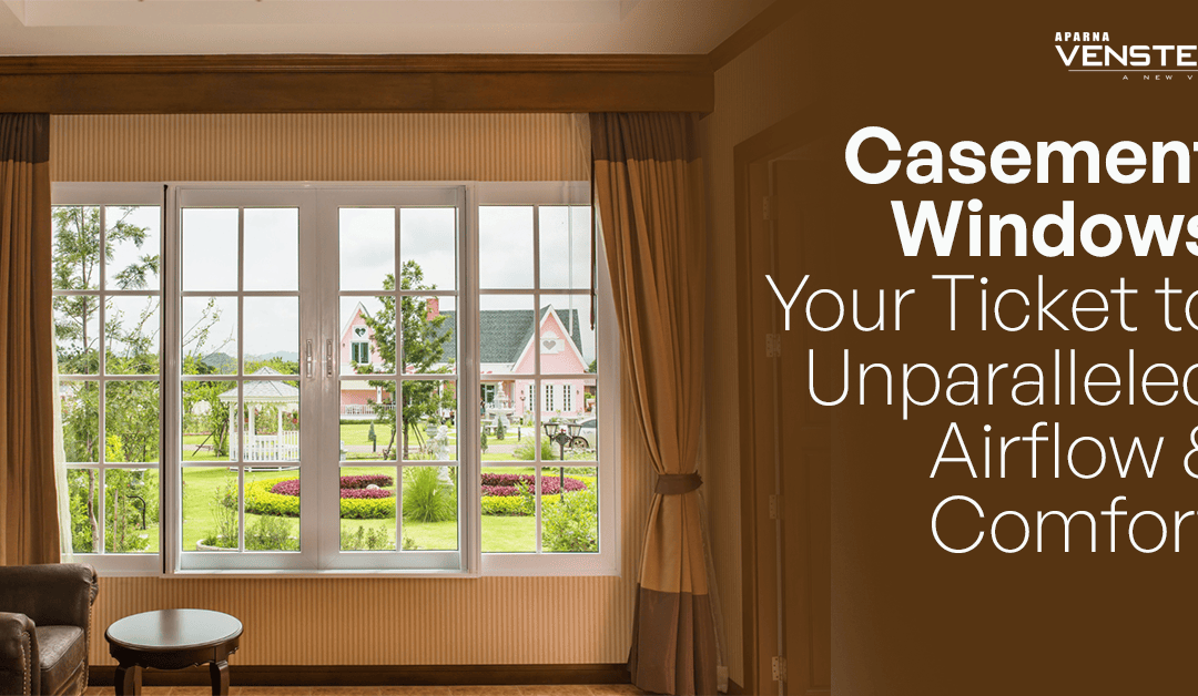 Casement Windows: Your Ticket to Unparalleled Airflow & Comfort
