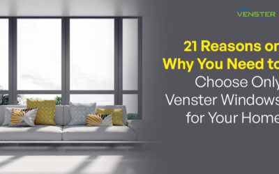 21 Reasons on Why You Need to Choose Only Venster Windows for Your Home