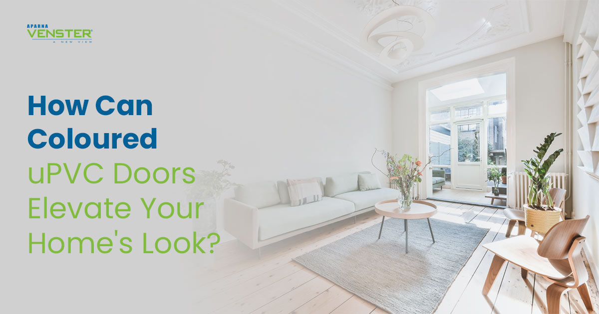 How Can Coloured uPVC Doors Elevate Your Home’s Look? Aparna Venster